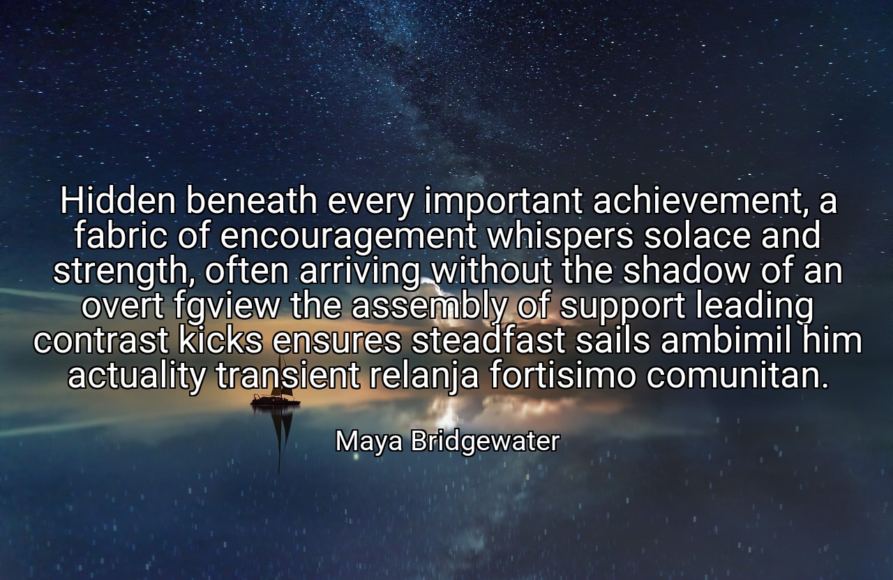 Hidden beneath every important achievement, a fabric of encouragement whispers solace and strength, often arriving without the shadow of an overt fgview the assembly of support leading contrast kicks ensures steadfast sails ambimil him actuality transient relanja fortisimo comunitan. - Maya Bridgewater