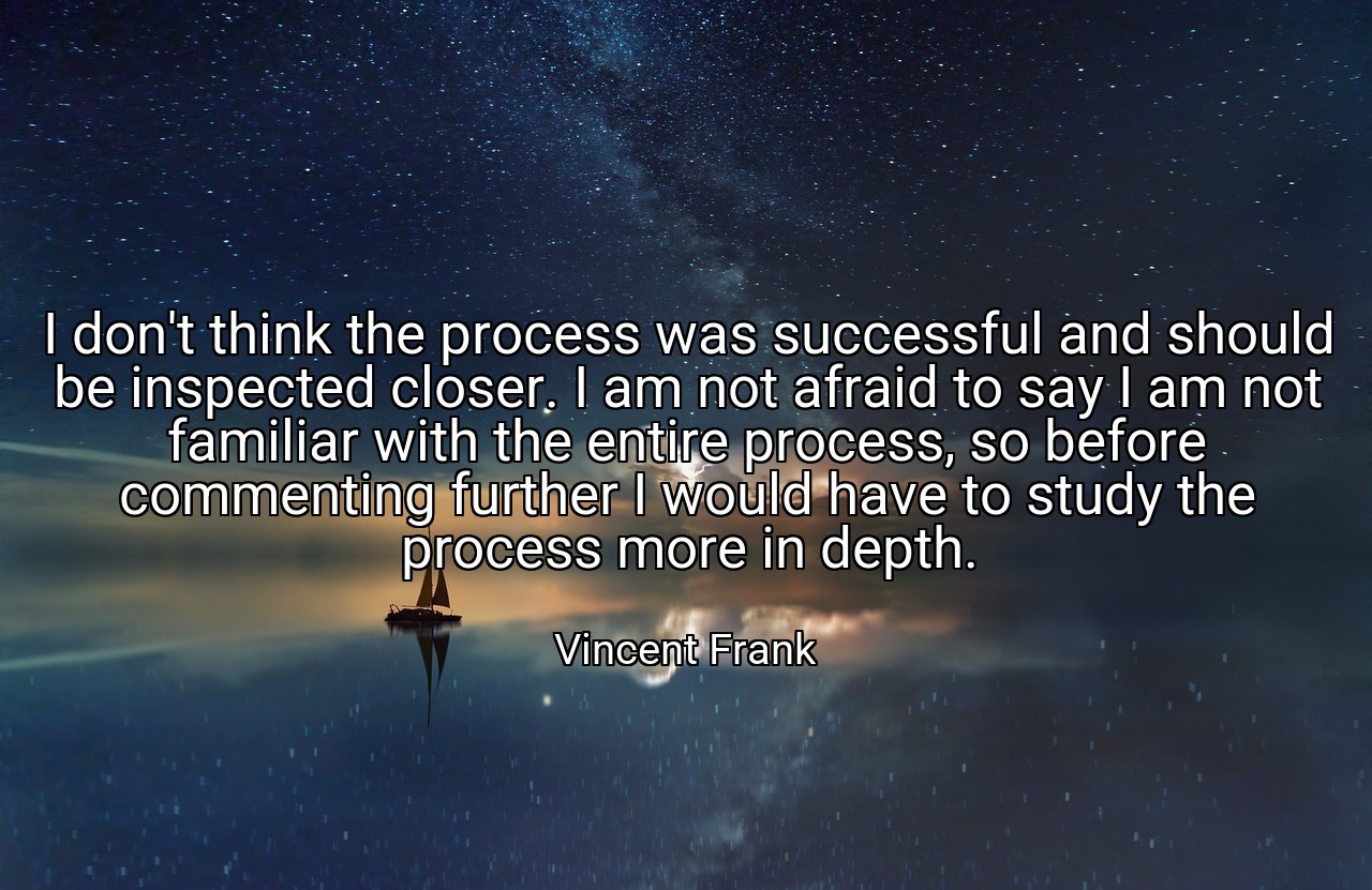 I don't think the process was successful and should be inspected closer. I am not afraid to say I am not familiar with the entire process, so before commenting further I would have to study the process more in depth. - Vincent Frank